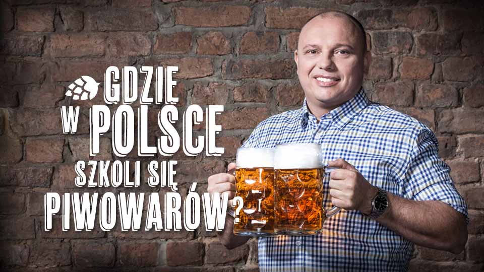 Gdzie szkoli się w Polsce piwowarów? Gdzie szkoli się w Polsce piwowarów?